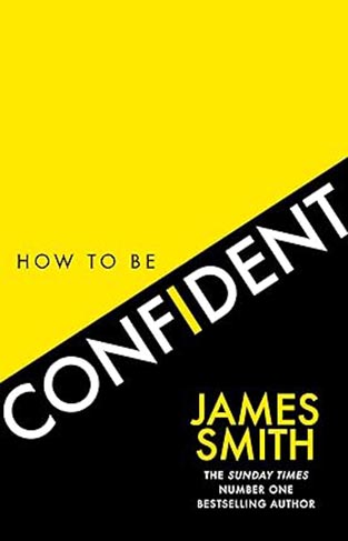 How to Be Confident - The New Book from the International Number 1 Bestselling Author